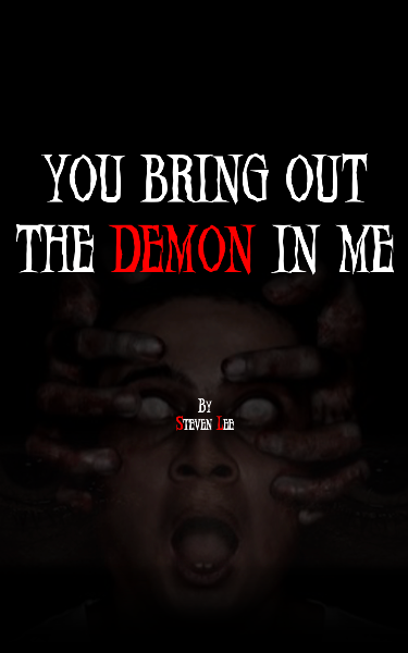 You Bring Out The Demon In Me